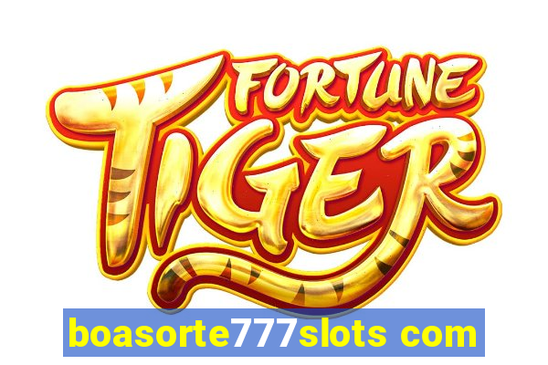 boasorte777slots com